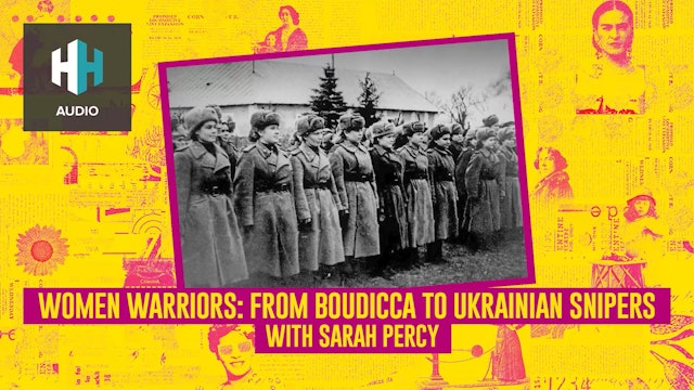 🎧 Women Warriors: From Boudicca to Ukrainian Snipers