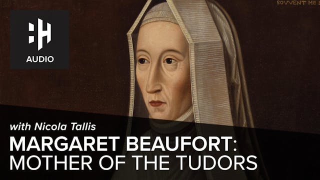 🎧 Margaret Beaufort: Tudor Matriarch