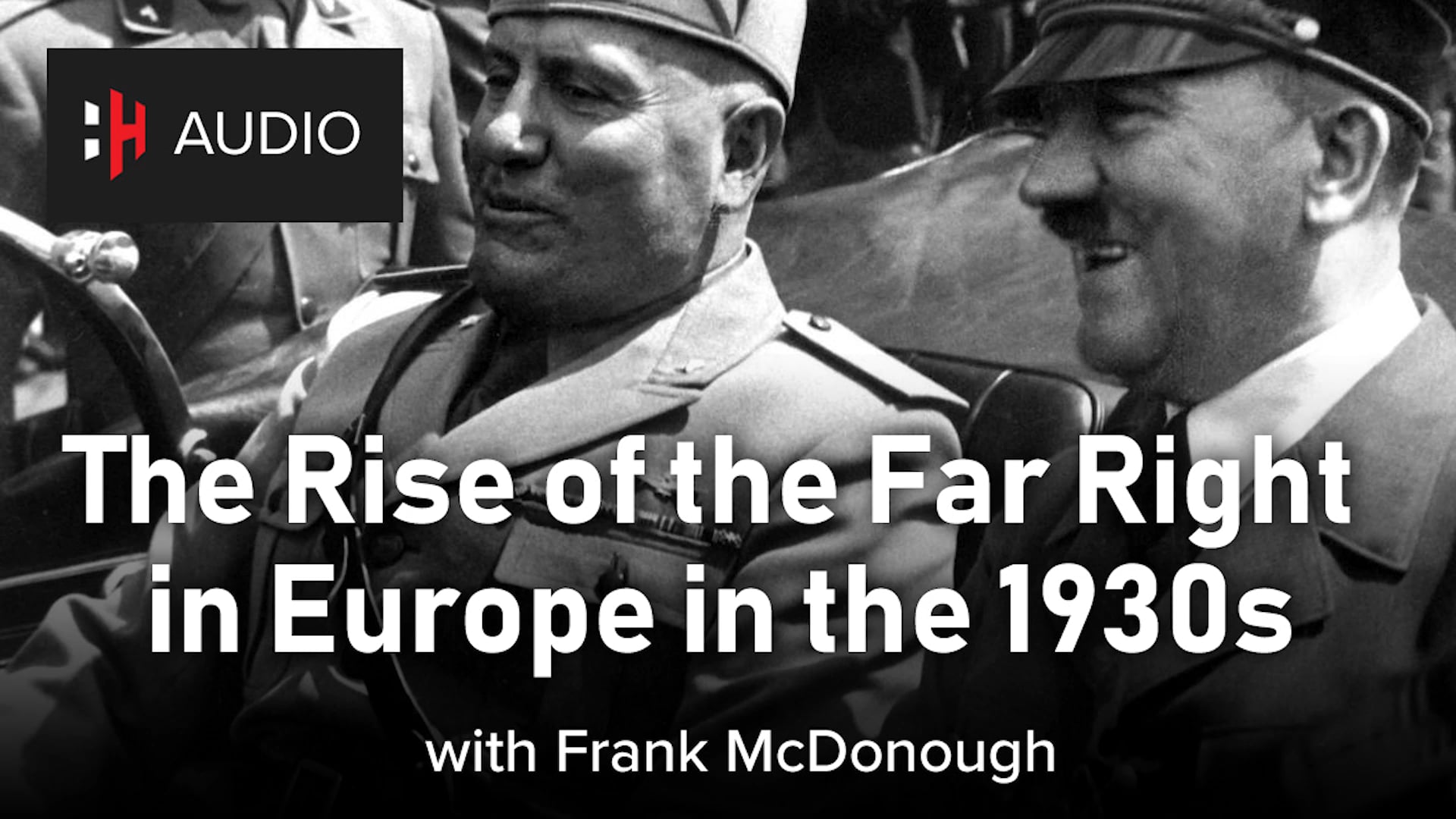 🎧 The Rise of the Far Right in Europe in the 1930s with Frank McDonough