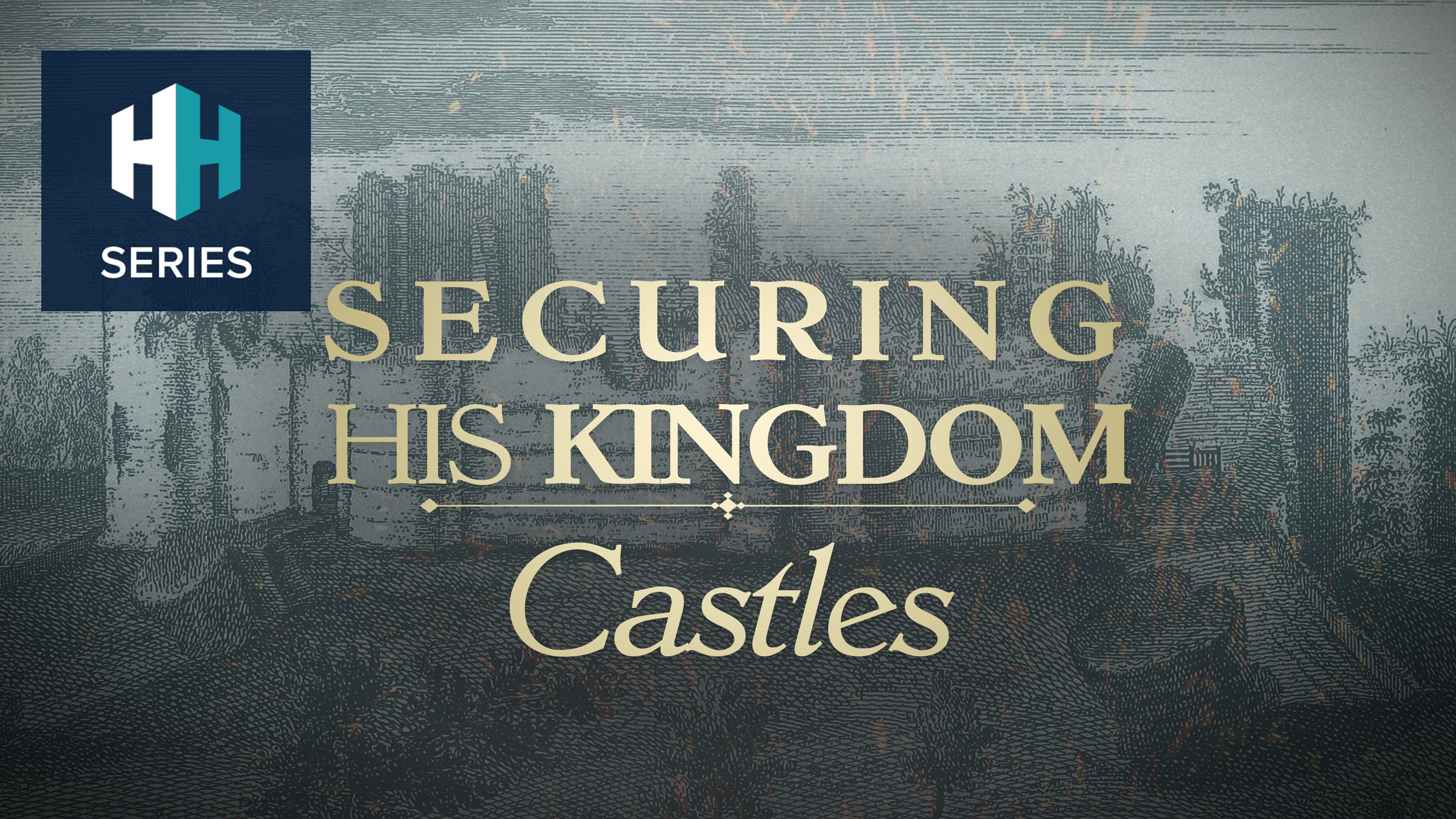 Securing his Kingdom - Castles