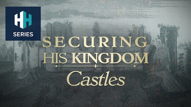 Securing his Kingdom - Castles