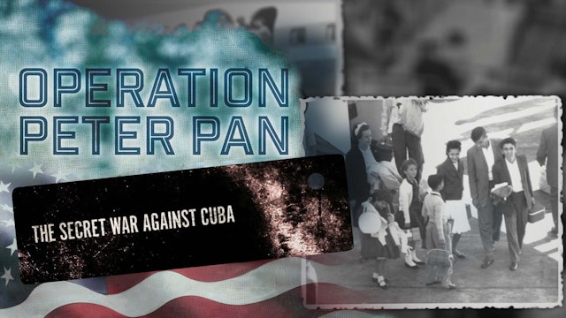 Operation Peter Pan: The Secret War Against Cuba