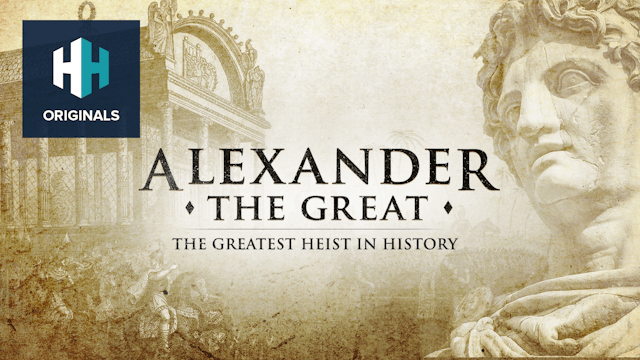 Alexander the Great: The Greatest Heist in History