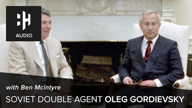 🎧 Soviet Double Agent Oleg Gordievsky...