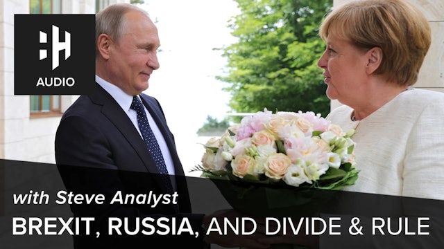 🎧 Brexit, Russia, and Divide & Rule with Steve Analyst