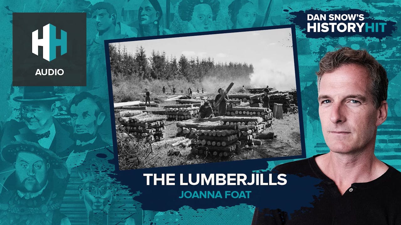 🎧 The Lumberjills 🎧 Dan Snow's History Hit History Hit