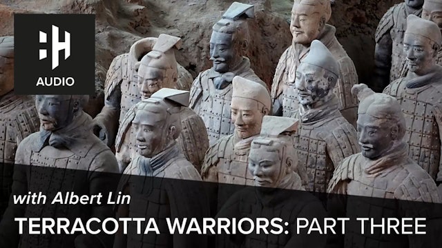 🎧 Terracotta Warriors: Part 3 with Albert Lin