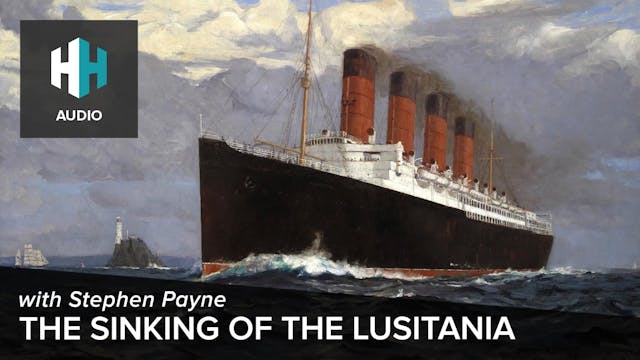 🎧 The Sinking of the Lusitania