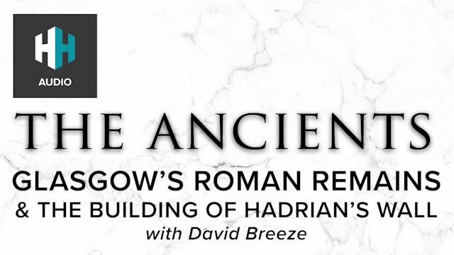 🎧 Glasgow's Roman Remains & the Build...
