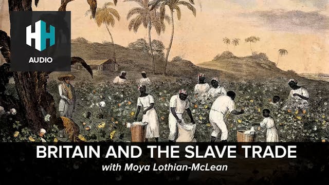🎧 Britain and the Slave Trade