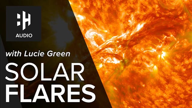 🎧 Solar Flares with Lucie Green