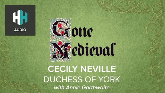 🎧 Cecily Neville: Duchess of York