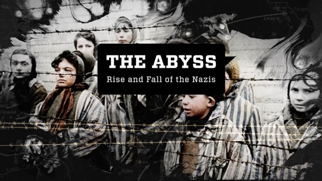 The Abyss: Rise and Fall of the Nazis