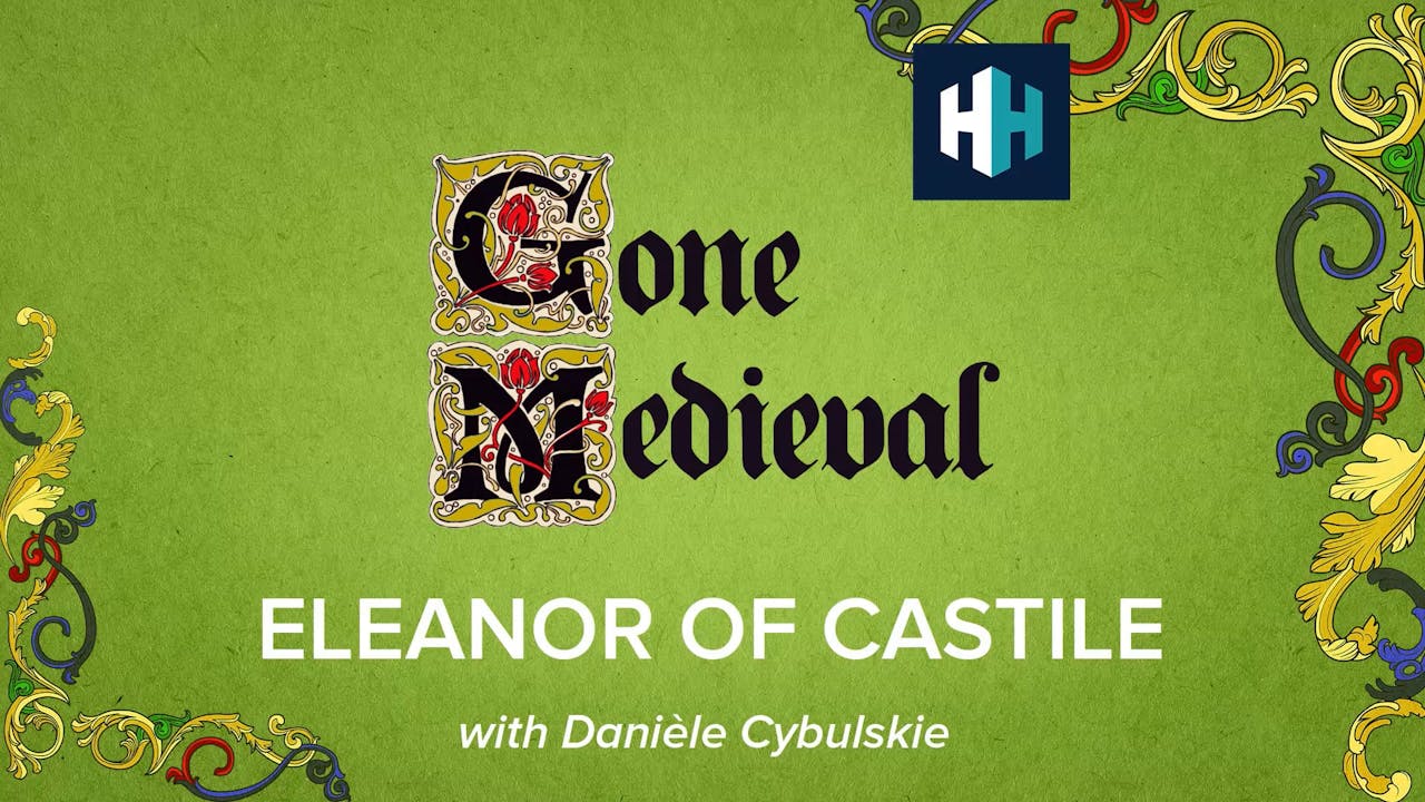 🎧 Eleanor of Castile - 🎧 Gone Medieval - History Hit