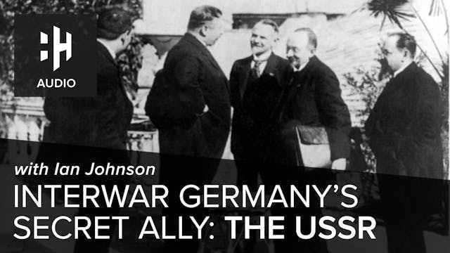 🎧 Interwar Germany’s Secret Ally: The...