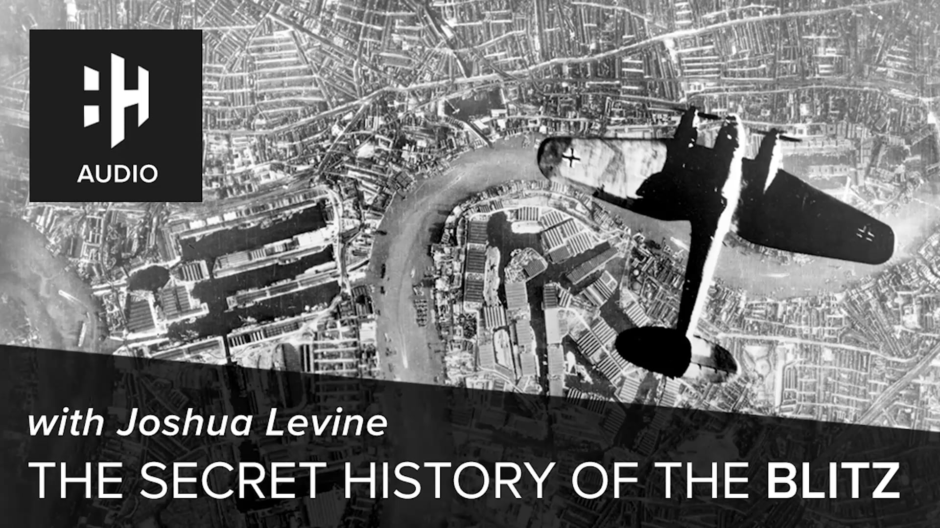 🎧 The Secret History of the Blitz with Joshua Levine