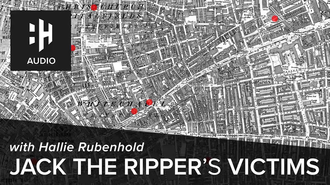 🎧 Jack the Ripper's Victims with Hallie Rubenhold History Hit