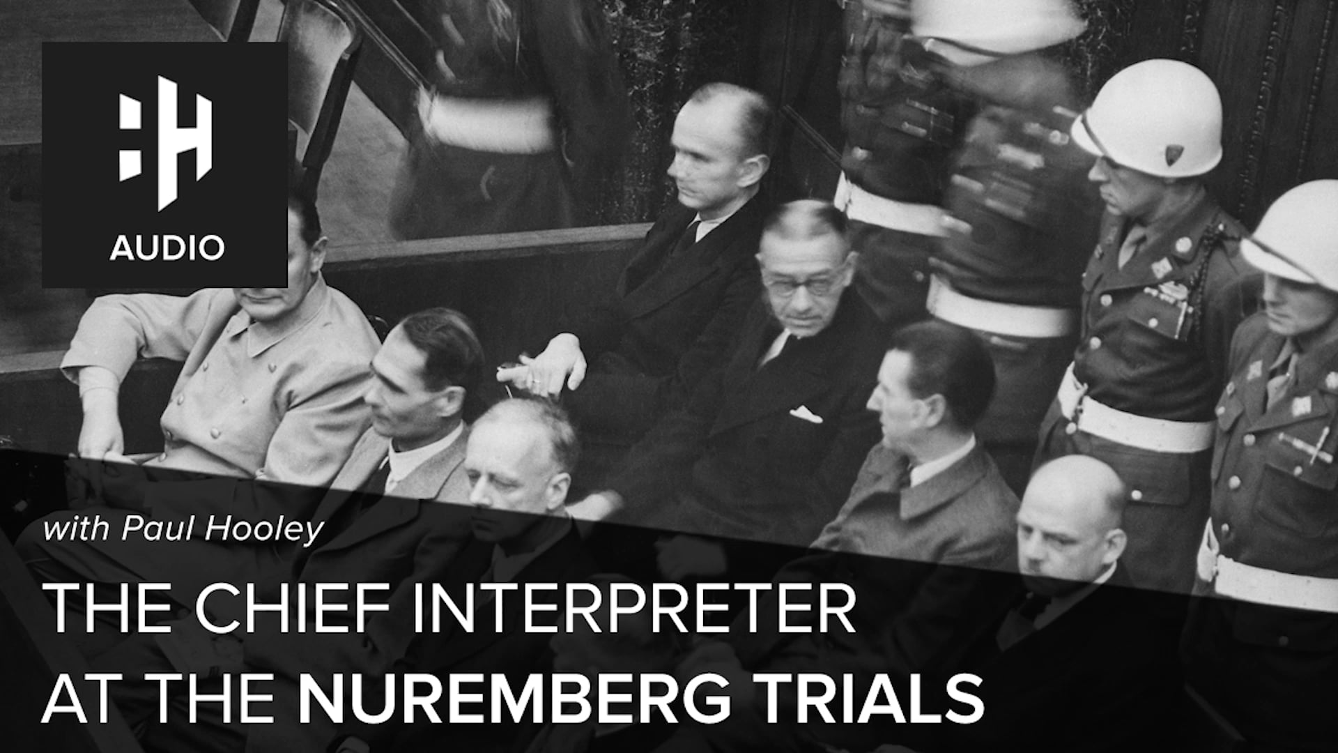 🎧 The Chief Interpreter at the Nuremberg Trials with Paul Hooley