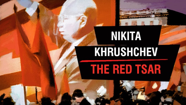 Nikita Khrushchev: The Red Tsar