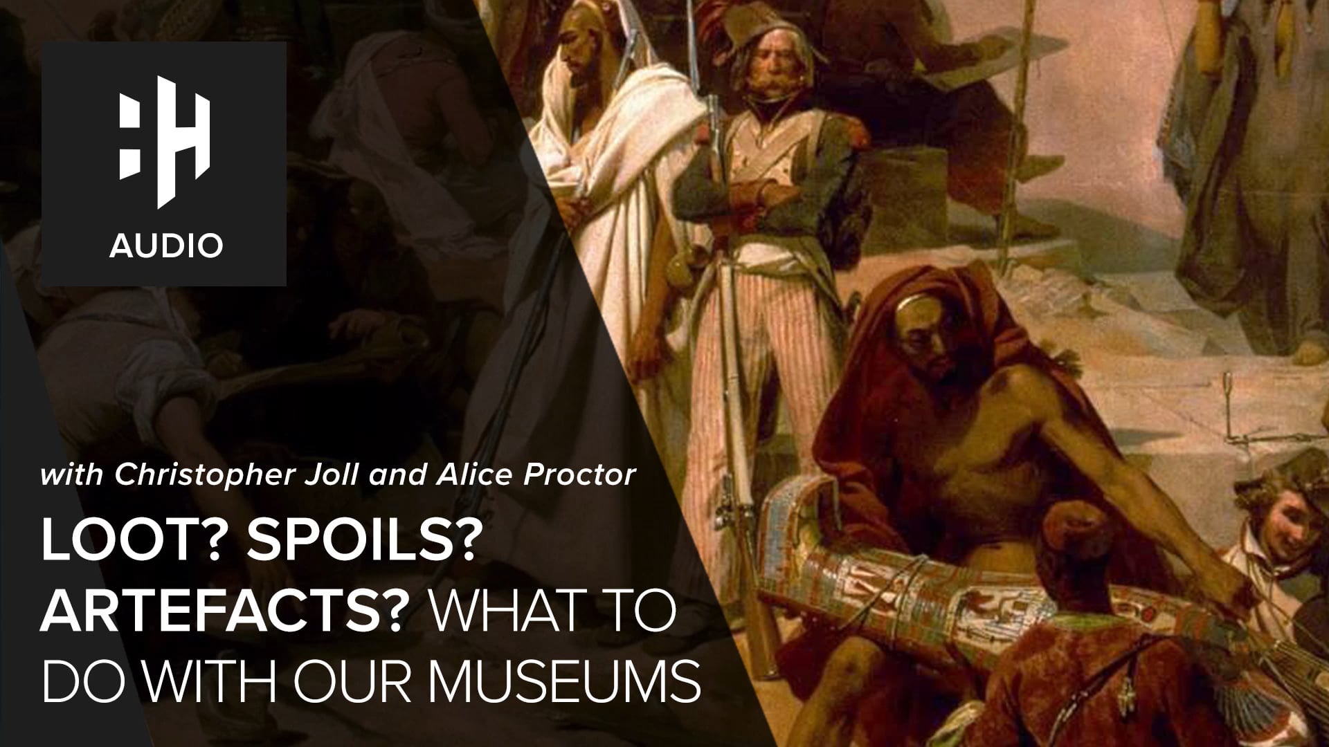 🎧 Loot? Spoils? Artefacts? What to Do with Our Museums