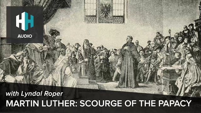 🎧 Martin Luther: Scourge of the Papacy