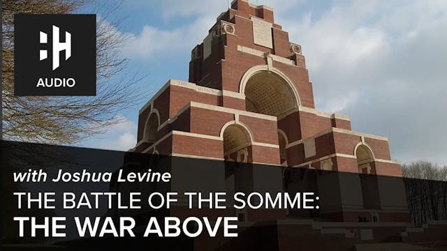 🎧 Battle of the Somme: Part Four - Th...