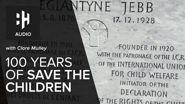 🎧 Eglantyne Jebb and 100 Years of Sav...
