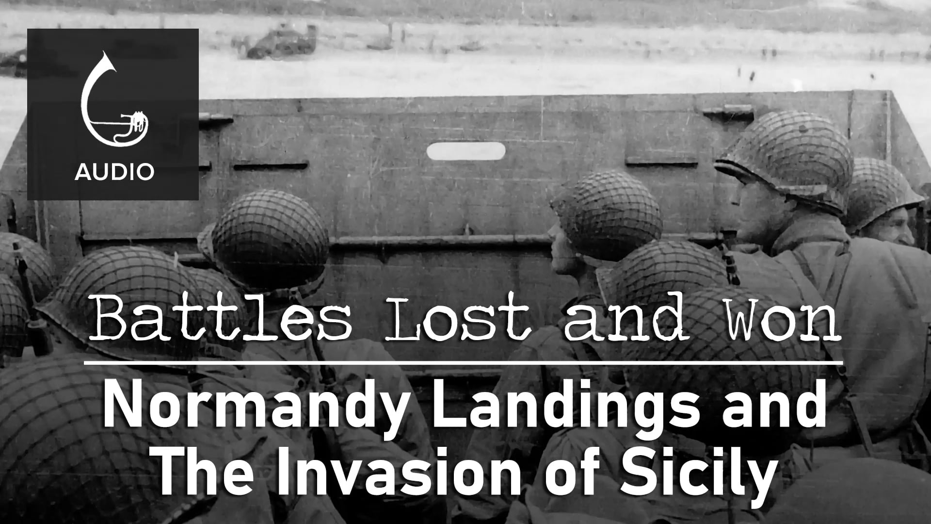 🎧 Normandy Landings and the Invasion of Sicily