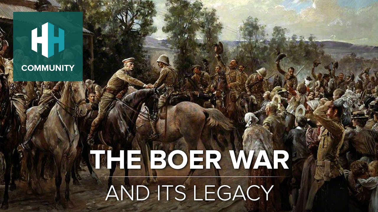 The Boer War and Its Legacy - Season 1 - History Hit