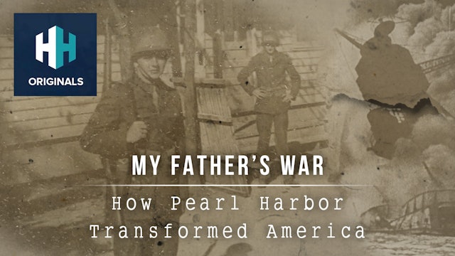 My Father's War: How Pearl Harbor Transformed America