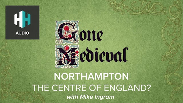 🎧 Northampton: The Heart of England?