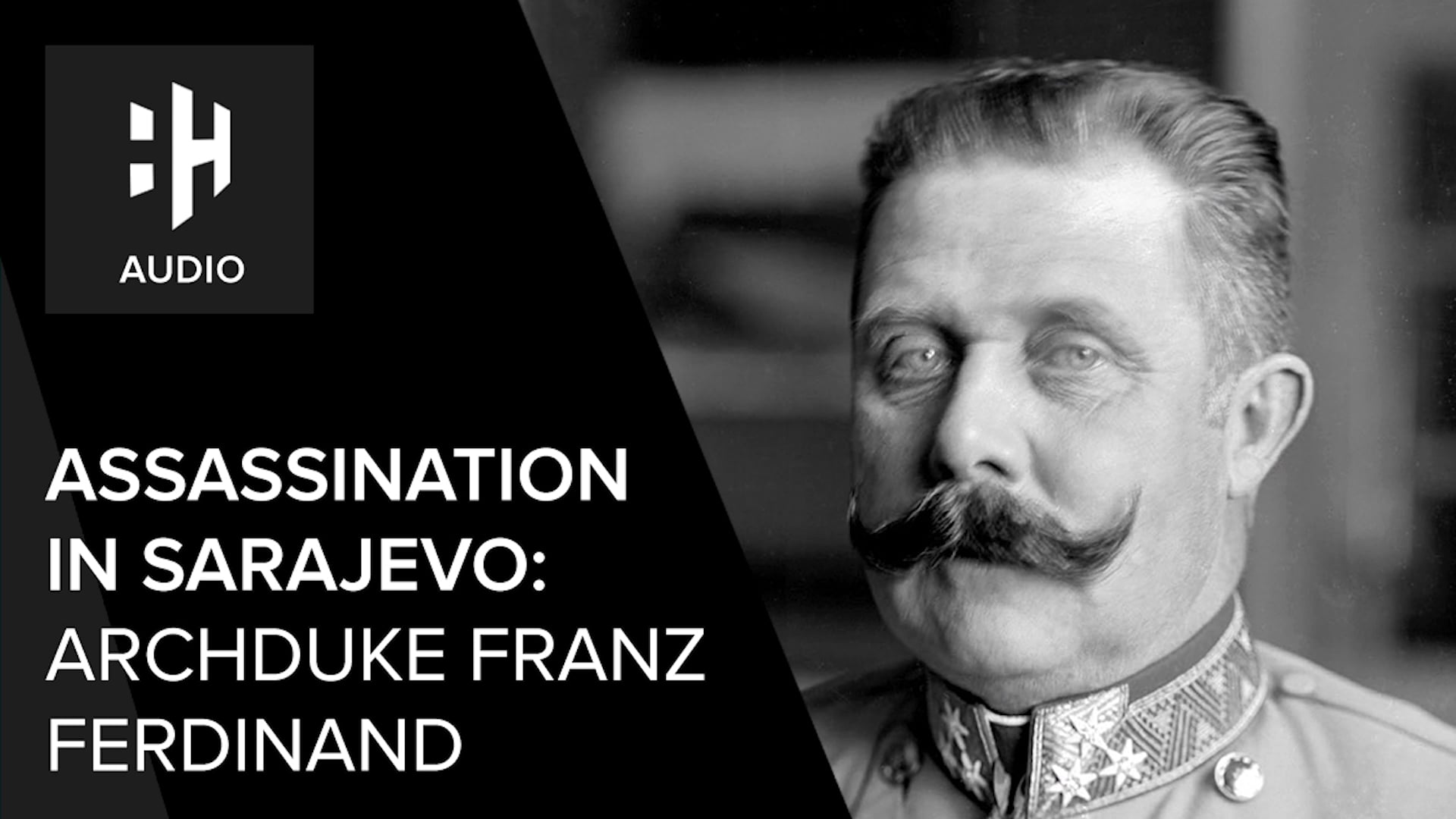 🎧 Assassination in Sarajevo: Archduke Franz Ferdinand