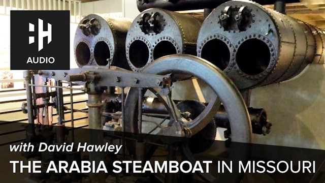 🎧 The Arabia Steamboat in Missouri with David Hawley