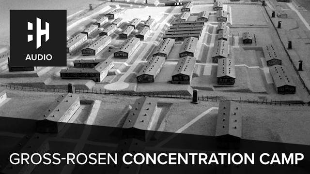 🎧 Gross-Rosen Concentration Camp