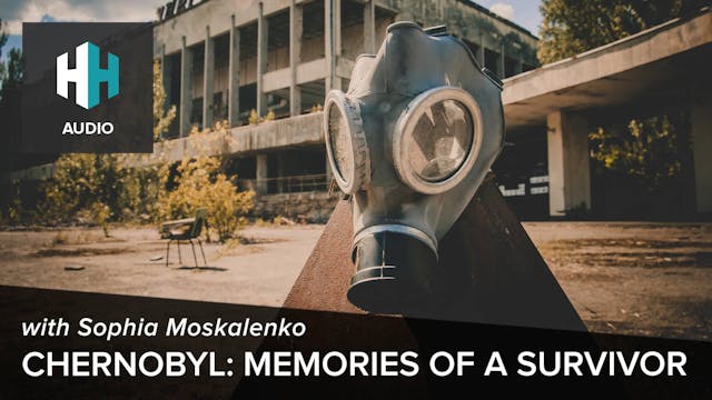 🎧 Chernobyl: Memories of a Survivor