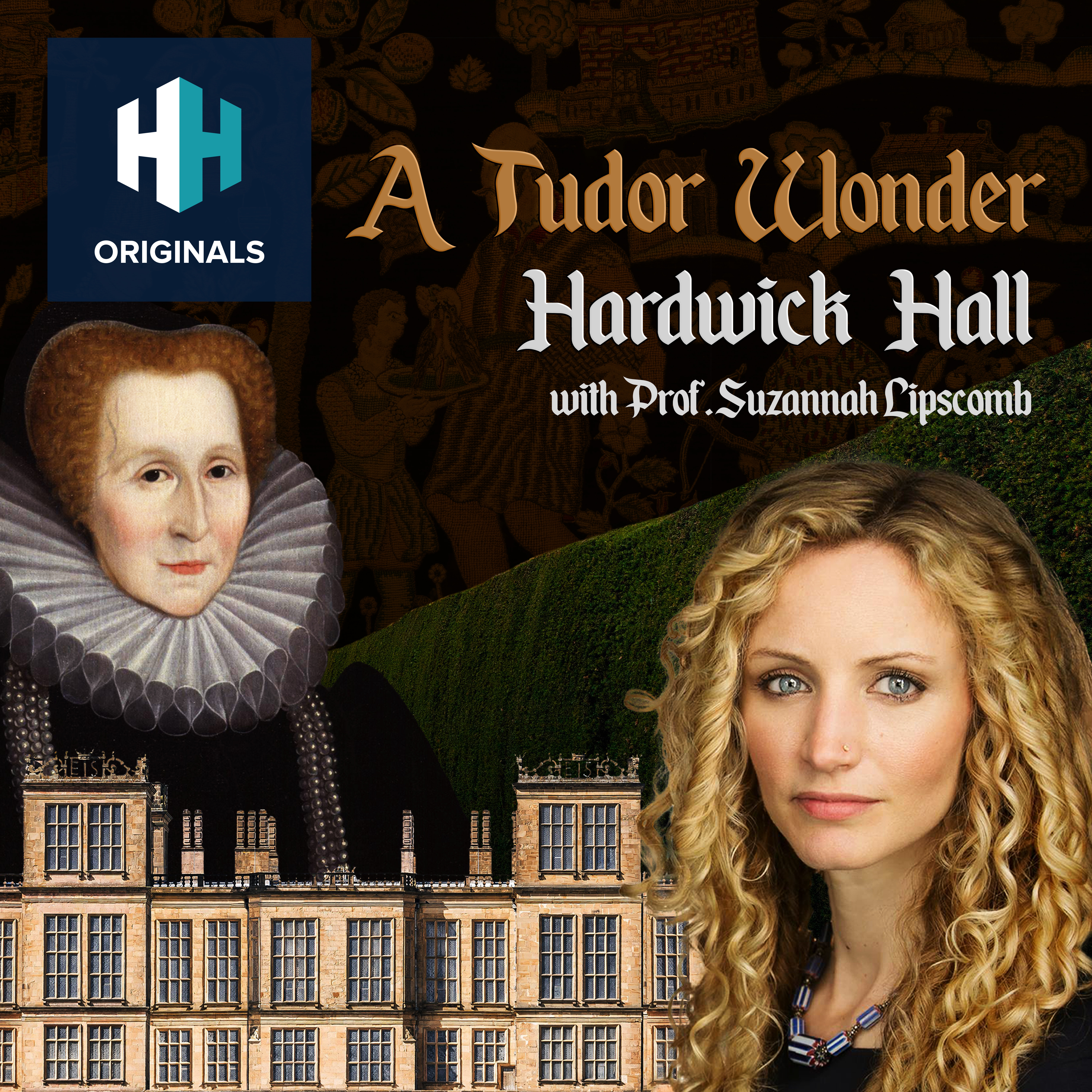 A Tudor Wonder - Hardwick Hall - with Prof. Suzannah Lipscomb