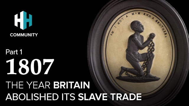 1807: The Year Britain Abolished its Slave Trade (Part 1)