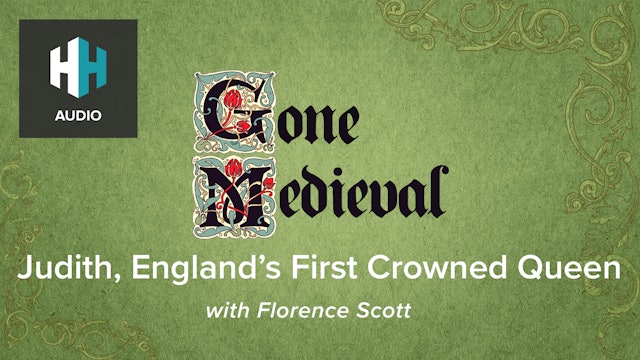 🎧Judith, England’s First Crowned Queen with Florence Scott