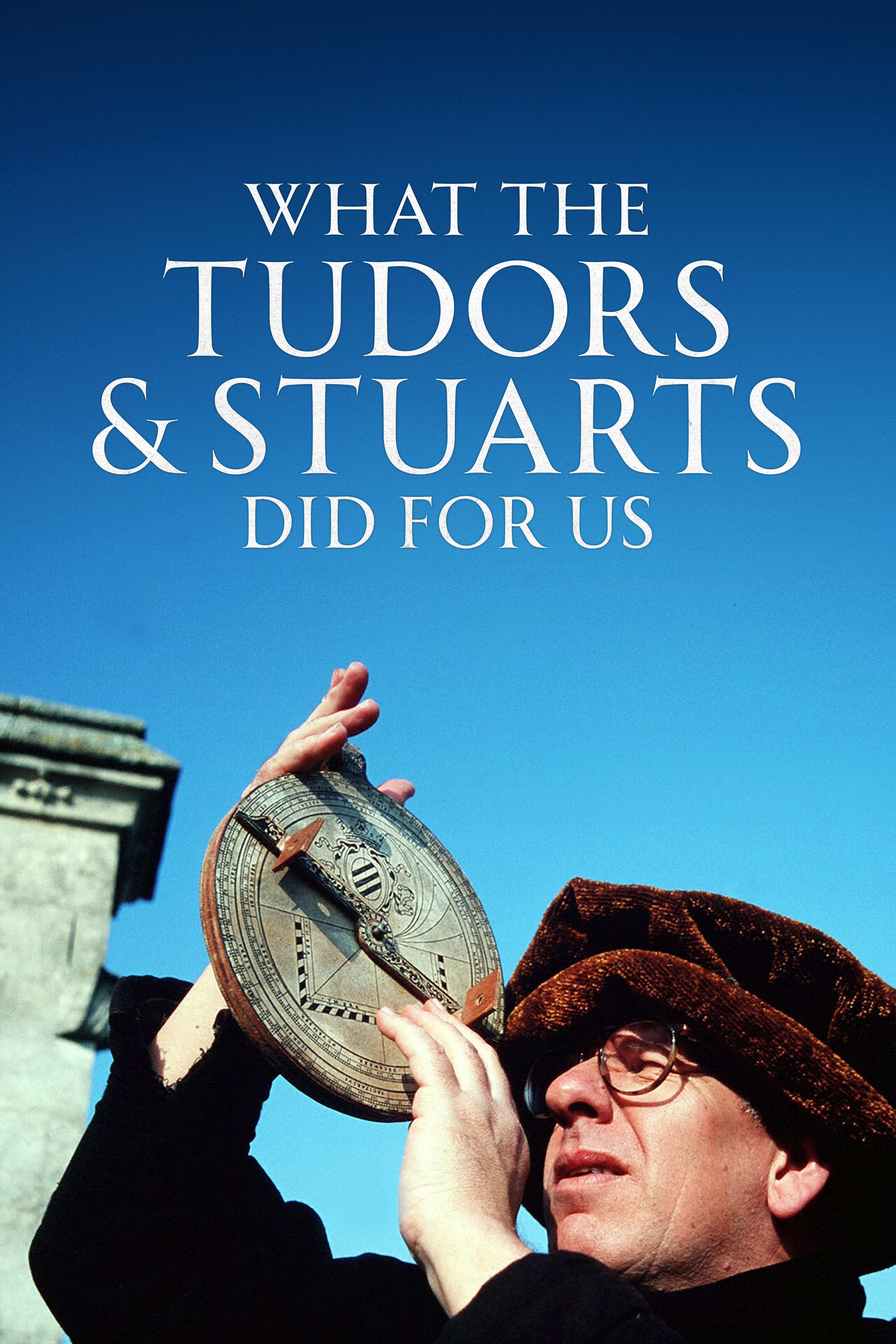 What the Tudors and Stuarts Did for Us