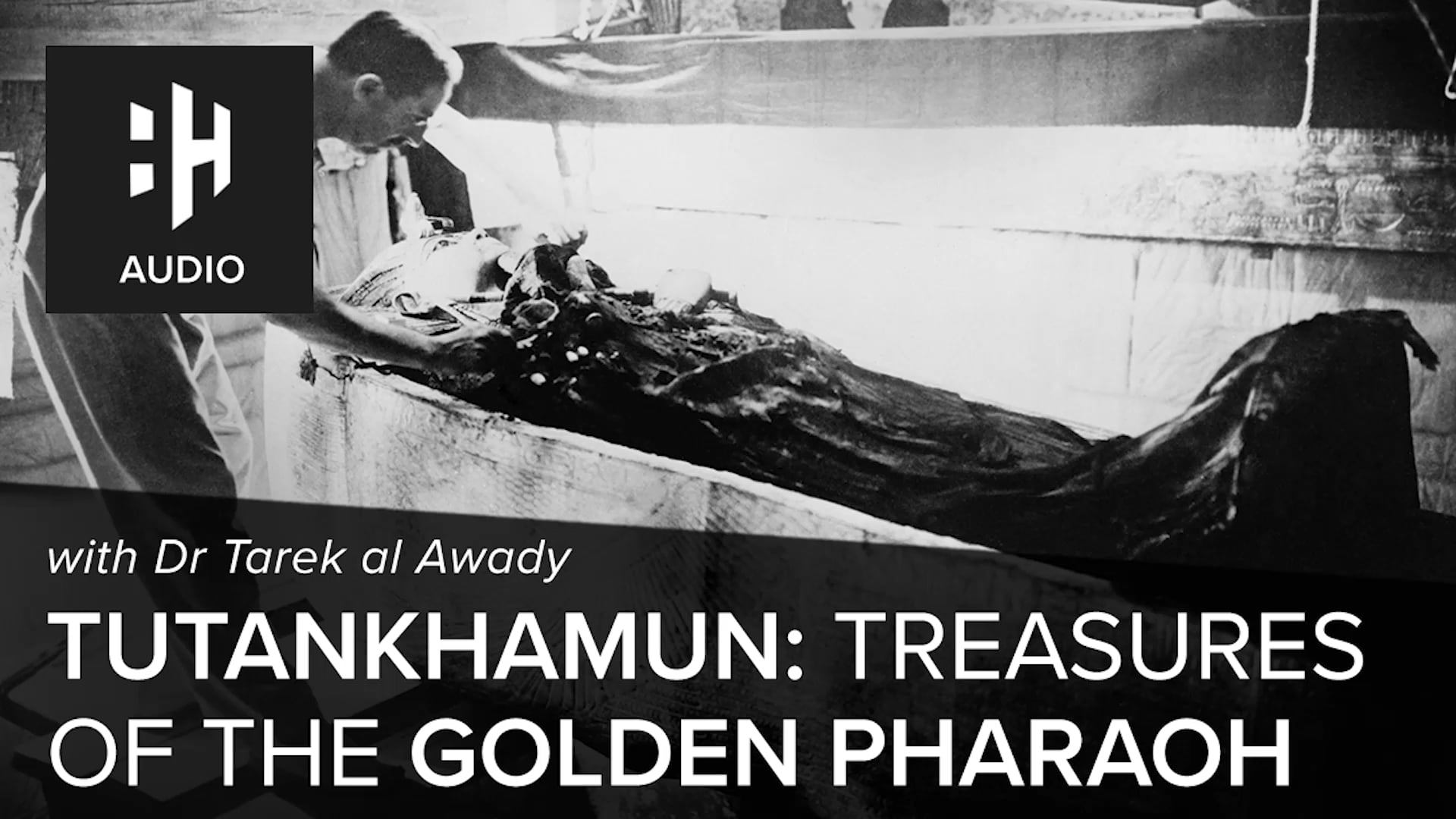 🎧 Tutankhamun: Treasures of the Golden Pharaoh in London with Dr Tarek Al Awady