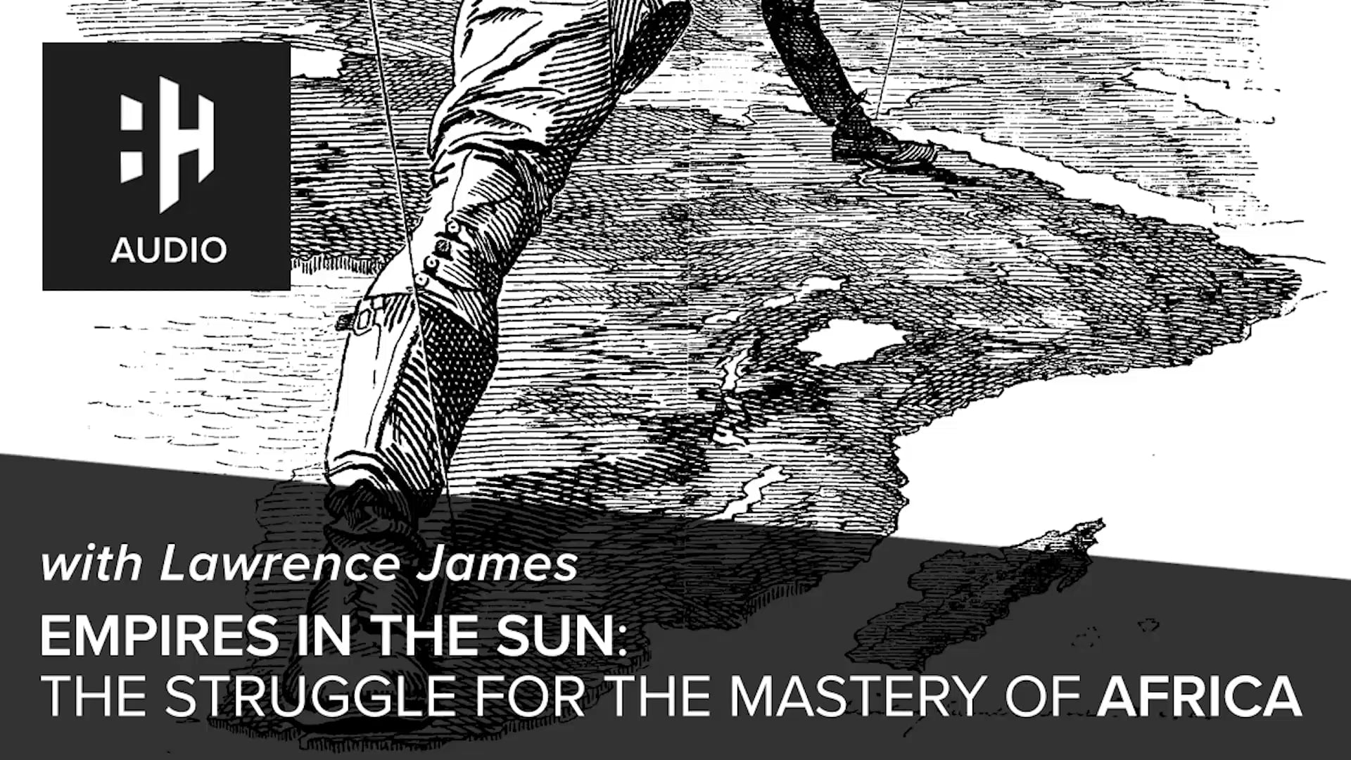 🎧 Empires in the Sun: The Struggle for the Mastery of Africa with Lawrence James