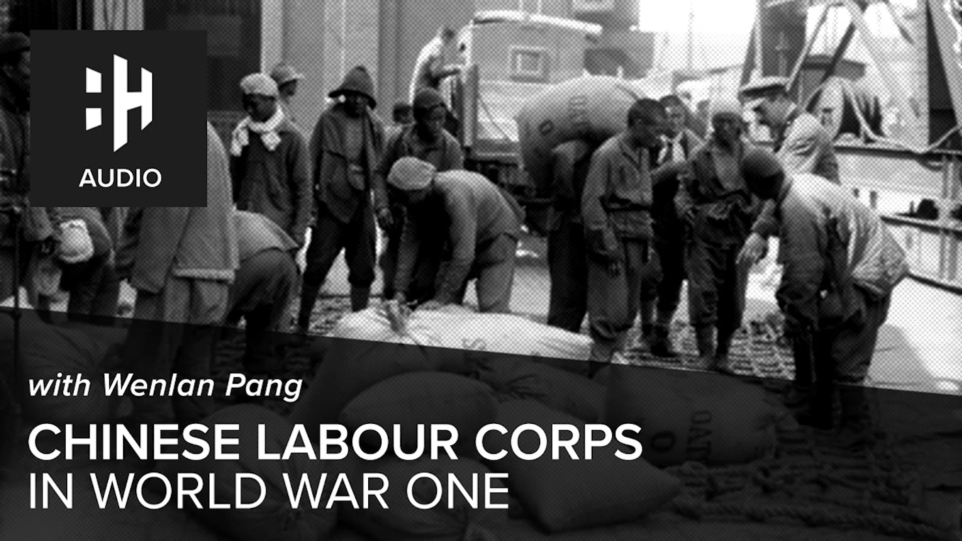 🎧 Chinese Labour Corps in World War One with Wenlan Peng