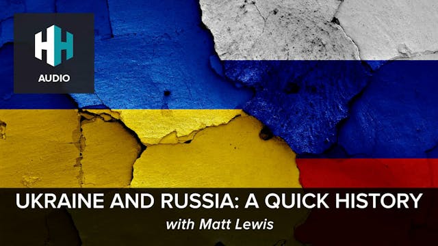 🎧 Ukraine and Russia: A Quick History