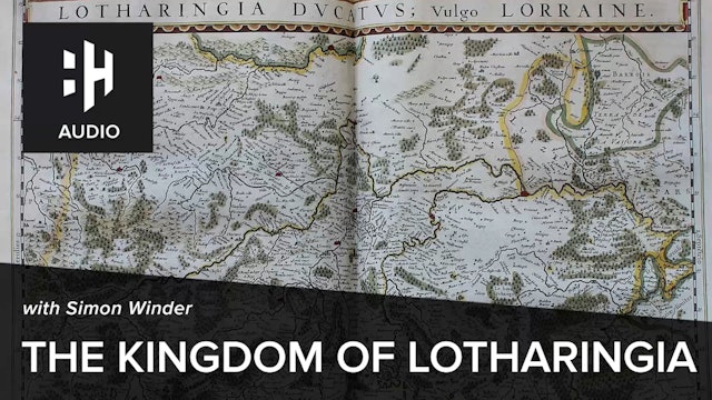 🎧 The Kingdom of Lotharingia with Simon Winder