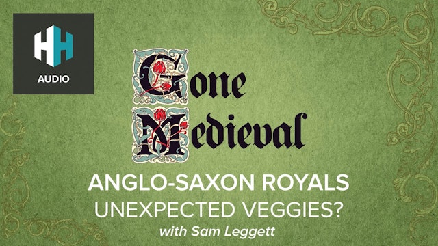 🎧 Anglo-Saxon Royals: Unexpected Veggies?