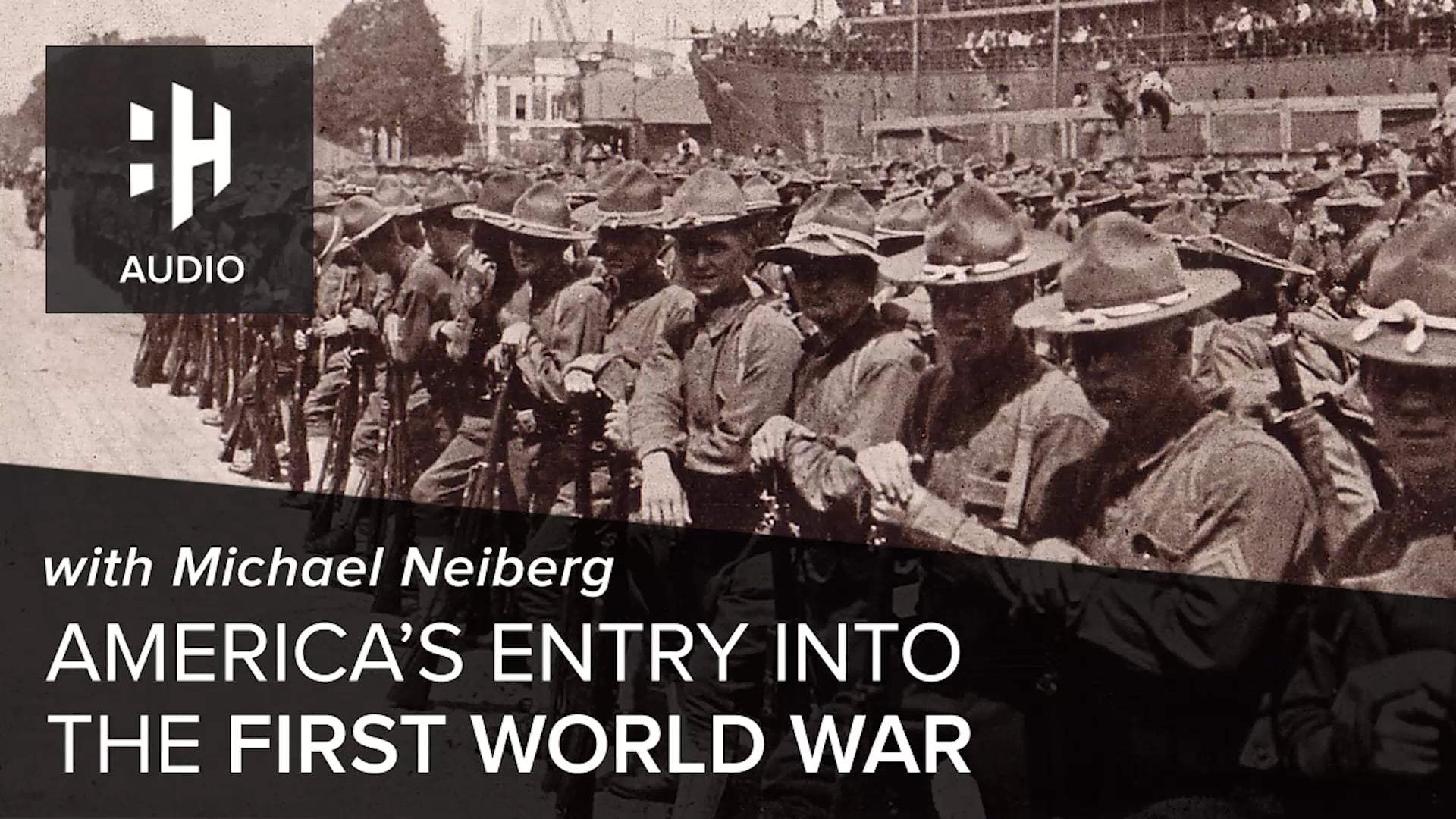 🎧 America's Entry into the First World War with Michael Neiberg