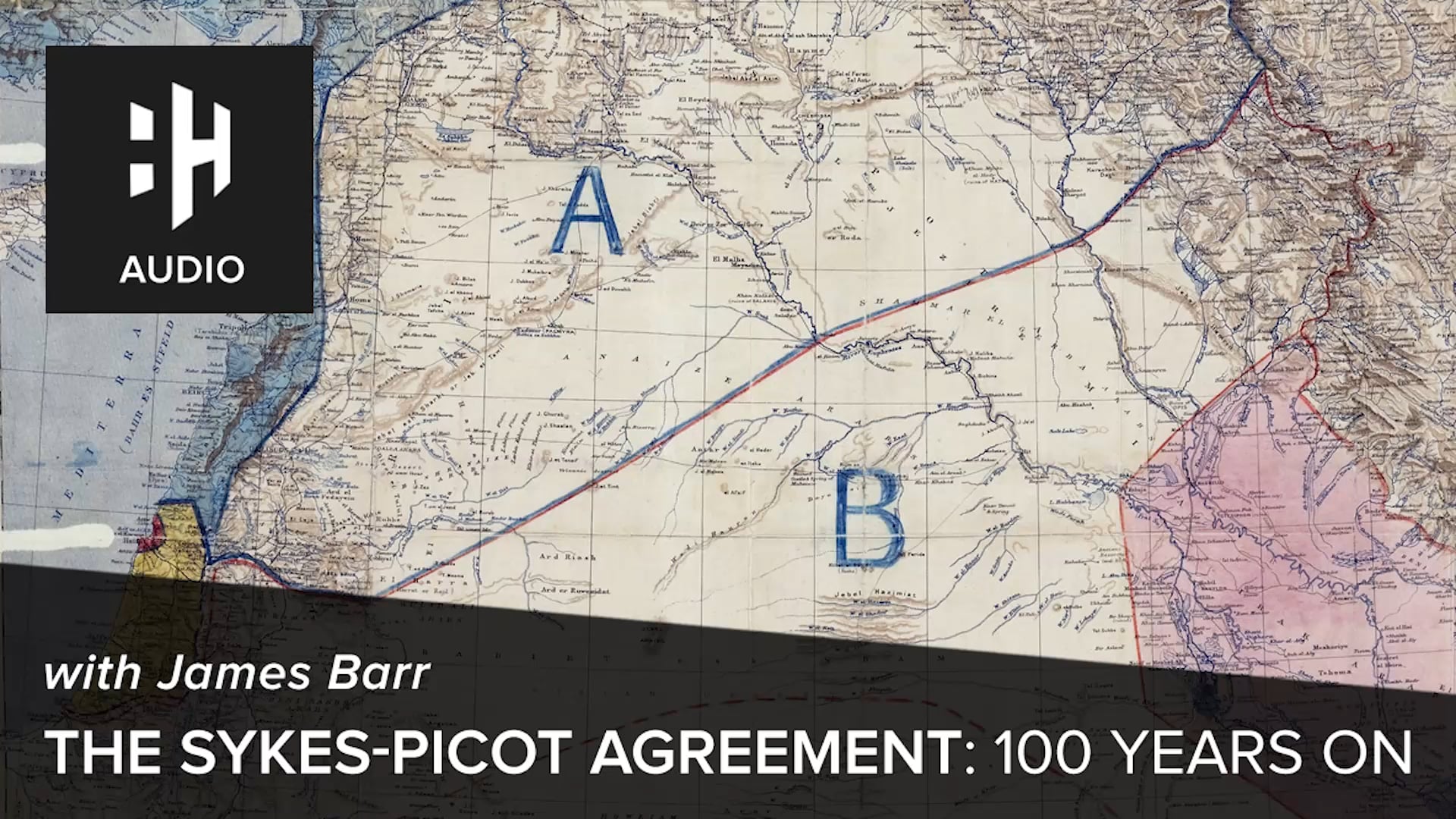 🎧 The Sykes-Picot Agreement: 100 Years On