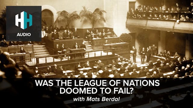 🎧 Was the League of Nations Doomed to...