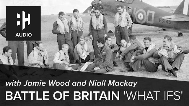 🎧 Battle of Britain 'What Ifs'