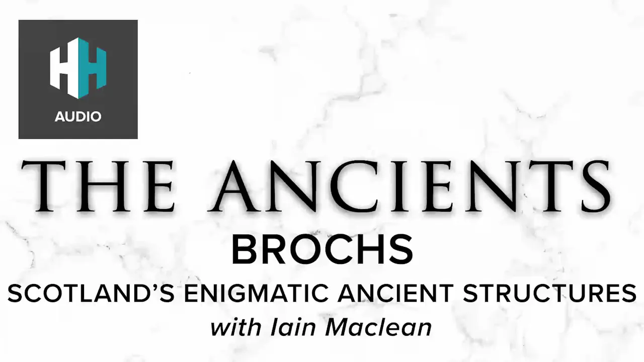 🎧 Brochs: Scotland's Enigmatic Ancient Structures - History Hit